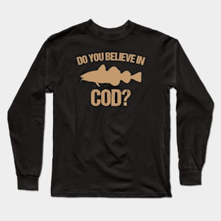 Do you believe in cod Long Sleeve T-Shirt